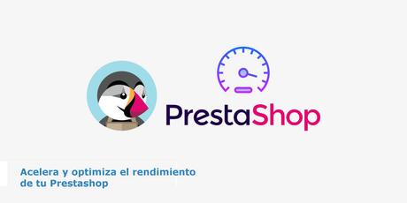 acelerar optimizar rendimiento prestashop