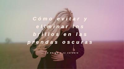 Cómo evitar y eliminar los brillos de las prendas oscuras