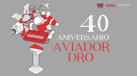 [Noticia] Aviador Dro celebran su 40 aniversario
