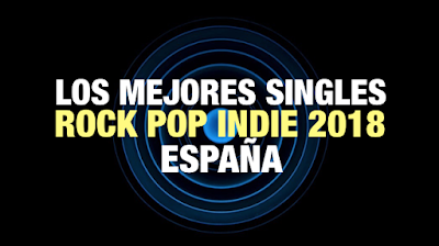 Los mejores singles rock, pop e indie del 2018 | España