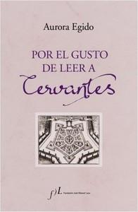 “Por el gusto de leer a Cervantes”, de Aurora Egido