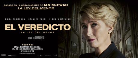 EL VEREDICTO (LA LEY DEL MENOR), UNA PELÍCULA DIRIGIDA POR RICHARD EYRE, BASADA EN LA NOVEL HOMÓNIMA DE IAN McEWAN: LA INDEFINICIÓN DEL MIEDO EL VEREDICTO (LA LEY DEL MENOR), UNA PELÍCULA DIRIGIDA POR RICHARD EYRE, BASADA EN LA NOVEL HOMÓNIMA DE IAN McEWAN: LA INDEFINICIÓN DEL MIEDO