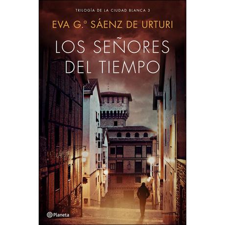 Los señores del tiempo, de Eva G. Sáenz de Urturi (La ciudad blanca III)