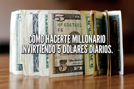 Como Ser ¡millonario! Ahorrando $5 Al Dia