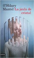 La jaula de cristal. Hilary Mantel