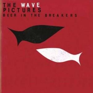 The Wave Pictures – Beer In The Breakers