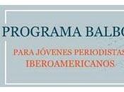 Becas Balboa para jóvenes periodistas iberoamericanos 2012