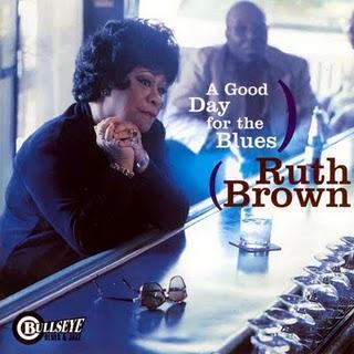 RUTH BROWN - A GOOD DAY FOR THE BLUES ( 1999 ) RUTH BROWN - A GOOD DAY FOR THE BLUES ( 1999 )
