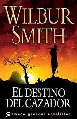 EL DESTINO DEL CAZADOR - DE WILBUR SMITH EL DESTINO DEL CAZADOR - DE WILBUR SMITH