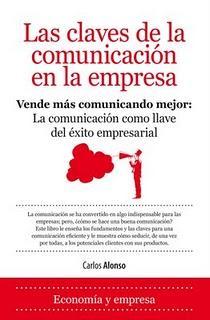 LAS CLAVES DE LA COMUNICACIÓN EN LA EMPRESA vende más comunicando mejor: La comunicación como llave del éxito empresarial LAS CLAVES DE LA COMUNICACIÓN EN LA EMPRESA vende más comunicando mejor: La comunicación como llave del éxito empresarial