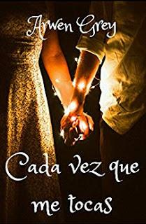 Reseña: Cada vez que me tocas de Arwen Grey