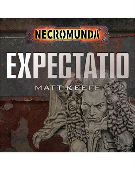 Día 18 del Calendario de Adviento de BL: Expectatio (Necromunda, Audio-drama)