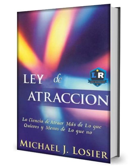 Ley de la atracción ( libros ) Michael j. Losier — 【PDF】