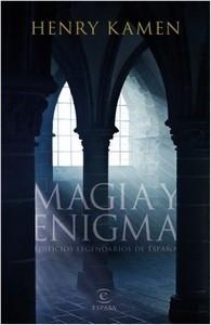 “Magia y enigma. Edificios legendarios de España”, de Henry Kamen “Magia y enigma. Edificios legendarios de España”, de Henry Kamen