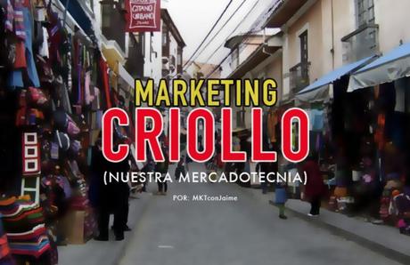 Marketing Criollo (Nuestra Mercadotecnia)