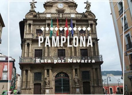 Ruta por la provincia de Navarra: ¿Qué ver en Pamplona?