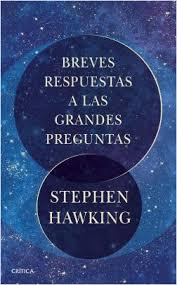 Breves respuestas a las grandes preguntas - Stephen Hawking