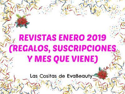 Revistas Enero 2019 (Regalos, Suscripciones y mes que viene)