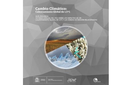 Cambio Climático: Calentamiento Global de 1,5ºC (Guía resumida del Informe Especial del IPCC) Cambio Climático: Calentamiento Global de 1,5ºC (Guía resumida del Informe Especial del IPCC)