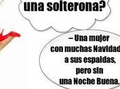 ¿Qué solterona?