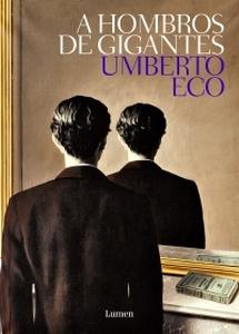 “A hombros de gigantes”, de Umberto Eco
