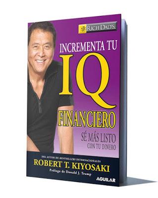 Incrementa Tu IQ Financiero Robert Kiyosaki ( libros ) - pdf