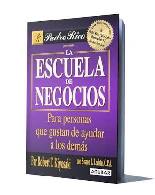 La escuela de los negocios ( libros ) - Robert Kiyosaki - pdf