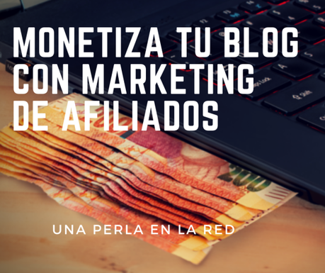 MONETIZA TU BLOG con MArketing de afiliados_ Monetiza tu blog con marketing de afiliados