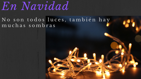 En Navidad no son todo luces, también hay muchas sombras