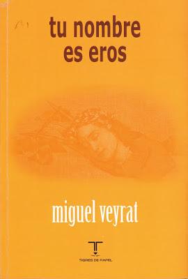 Miguel Veyrat. Tu nombre es Eros