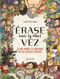 «Érase una (y otra vez), lo que nunca te contaron de los cuentos clásicos» de Lucía Serrano
