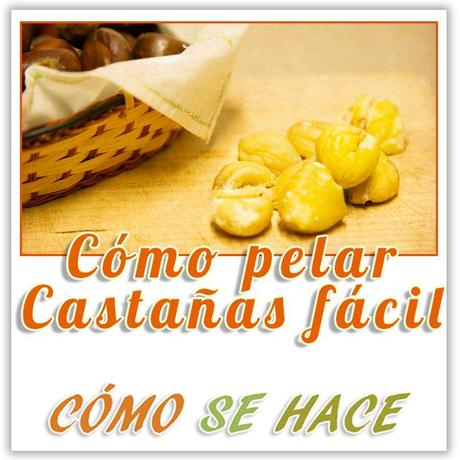  CÓMO PELAR CASTAÑAS FACILMENTE
