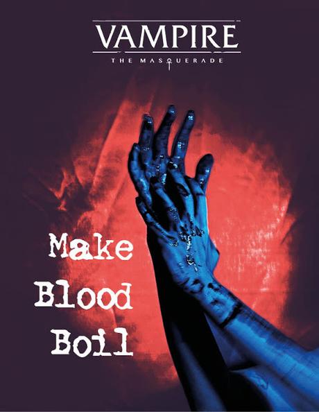 Make Blood Boil para Vampiro la Mascarada 5ª ed, desde Darker Days Radio