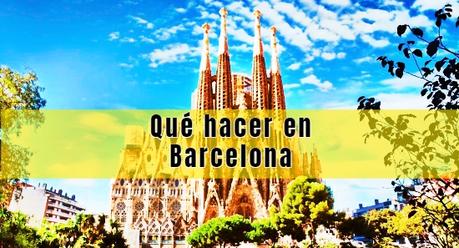 Qué hacer en Barcelona Qué hacer en Barcelona