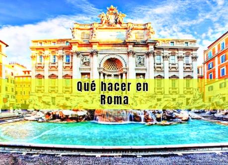 Qué hacer en Roma en 2 ó 3 días