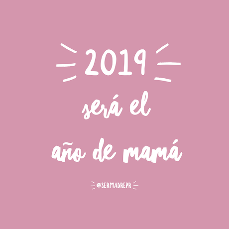 2019 será el año de mamá