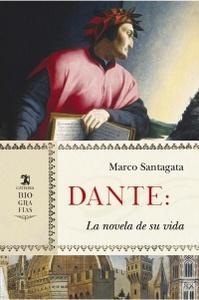 “Dante. La novela de su vida”, de Marco Santagata “Dante. La novela de su vida”, de Marco Santagata