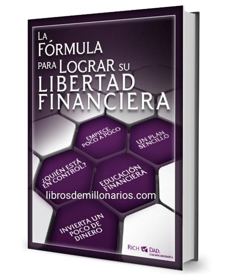 LA FÓRMULA PARA LOGRAR LA LIBERTAD FINANCIERA ( Resumen ) LA FÓRMULA PARA LOGRAR LA LIBERTAD FINANCIERA ( Resumen )