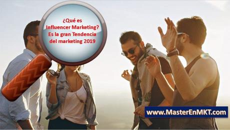 ¿Qué es Influencer Marketing?: Es la gran Tendencia del marketing 2019