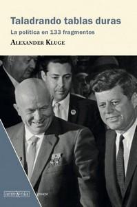 “Taladrando tablas duras. La política en 133 fragmentos”, de Alexander Kluge