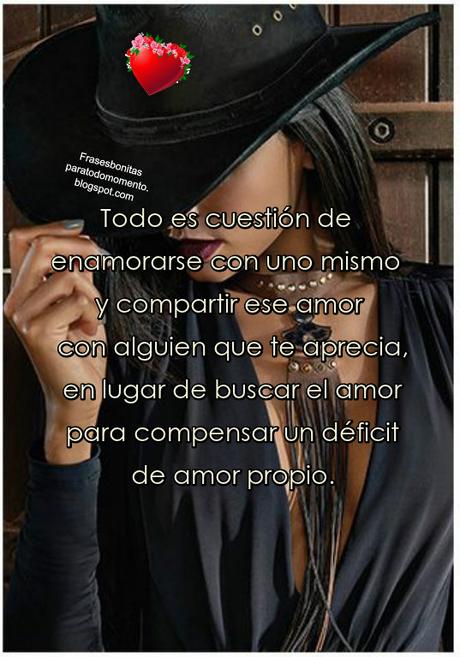  Todo es cuestión de enamorarse con uno mismo y compartir ese amor con alguien que te aprecia, en lugar de buscar el amor para compensar un déficit de amor propio. Eartha Kitt