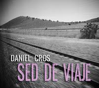 Daniel Cros, Sed de viaje