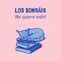 Los Bonsais, ¡No quiero salir!