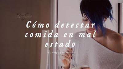 Cómo detectar comida en mal estado Cómo detectar comida en mal estado