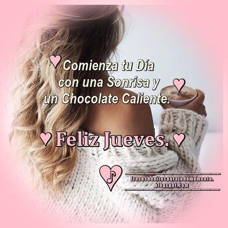 Comienza tu Día con una Sonrisa y un Chocolate Caliente. Feliz Jueves.