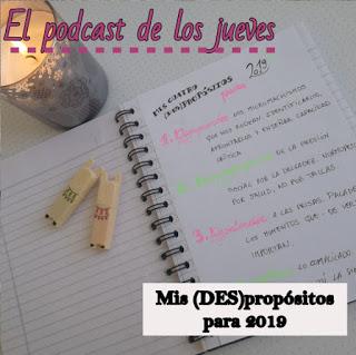 El podcast de los jueves: DES-propósitos para este nuevo año