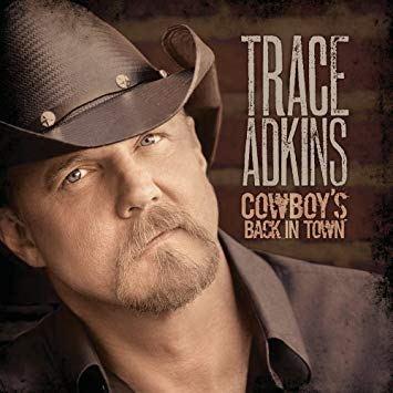 Cowboy’s Back in Town. Trace Adkins, 2010 Cowboy’s Back in Town. Trace Adkins, 2010