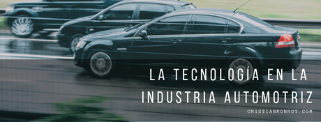 Así es como la tecnología ha impactado en la industria automotriz