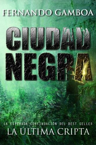 NOVELA – CIUDAD NEGRA (La última cripta II), de Fernando Gamboa González