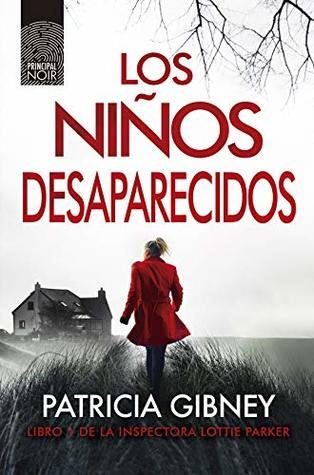 Las chicas robadas - Lottie Parker, #2 - Patricia Gibney Los niños desaparecidos (Detective Lottie Parker, #1)